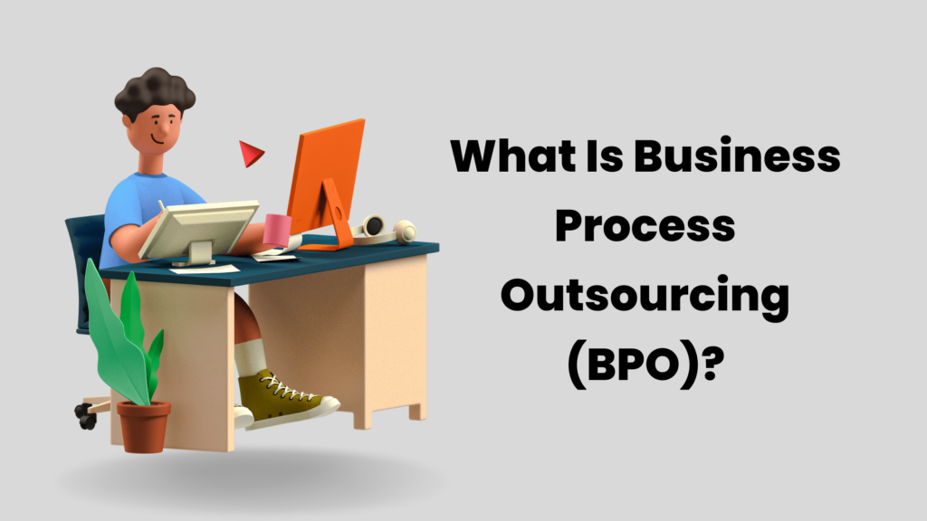 What Is Business Process Outsourcing (BPO)